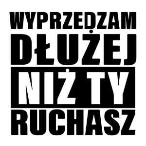 Naklejka WYPRZEDZAM DŁUŻEJ NIŻ TY R***ASZ 10 cm