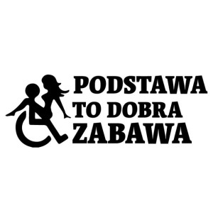 Naklejka PODSTAWA TO DOBRA ZABAWA 10 cm