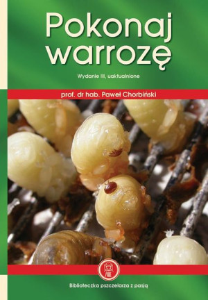 Książka "Pokonaj warrozę" wydanie III uaktualnione (Paweł Chorbiński) K2