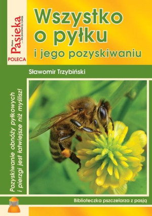 Książka "Wszystko o pyłku i jego pozyskiwaniu" (Sławomir Trzybiński) K85