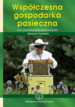 Książka "Współczesna gospodarka pasieczna. Tom I" (Sławomir Trzybiński) K88