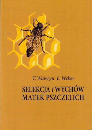Książka "Selekcja i wychów matek pszczelich" (T.Wawryn, L.Weber) - K253