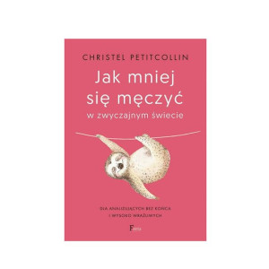 Jak Mniej Się Męczyć W Zwyczajnym Ch. Petitcollin