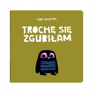 Trochę się zgubiłam Chris Haughton