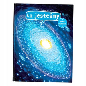 Tu jesteśmy. Kosmiczne wyprawy, wizje i eksperymen