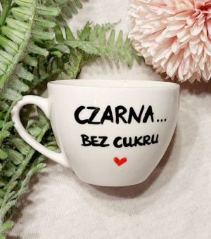 Filiżanka z napisem czarna... bez cukru Twój opis