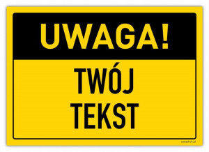 UWAGA! TWÓJ TEKST, tabliczka pcw laminowana