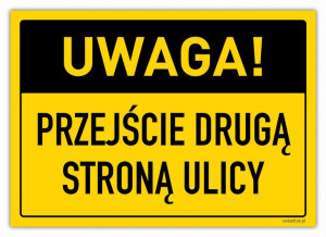 Uwaga! Przejście Drugą Stroną Ulicy