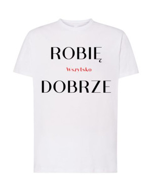 T-Shirt modny nadruk Robię wszystko dobrze R.L