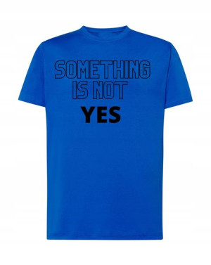 T-Shirt modny nadruk something is not yes R.3XL