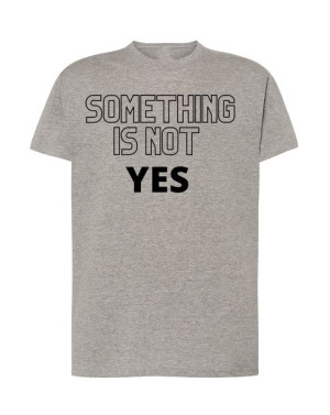 T-Shirt modny nadruk something is not yes R.4XL