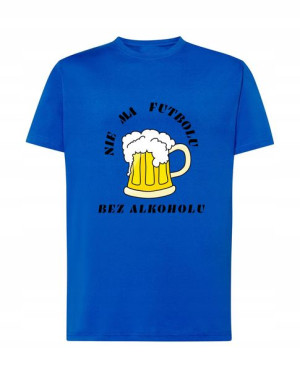 T-Shirt nadruk Nie ma futbolu bez alkoholu R.L