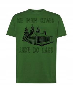 T-Shirt nie mam czasu jade do lasu Rozm.3XL