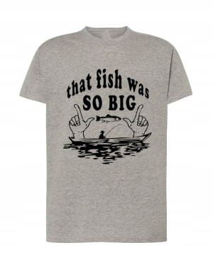WĘDKARSKI T-Shirt that fish was SO BIG Rozm.4XL