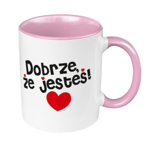 Kubek 330 ml różowy "Dobrze, że jesteś''.