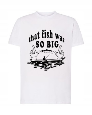 WĘDKARSKI T-Shirt that fish was SO BIG Rozm.M
