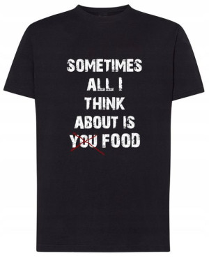 Zabawny T-Shirt jedzenie Think about FOOD r.3XL