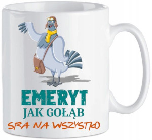 Kubek nadruk Emeryt Jak Gołąb Sra Na Wszystko
