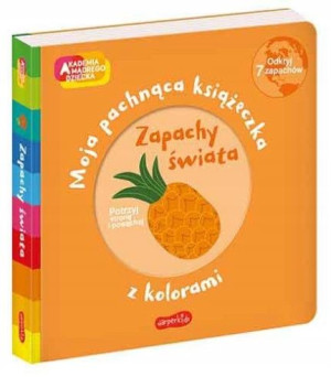 Zapachy Świata Pachnąca Książeczka Z Kolorami 3+