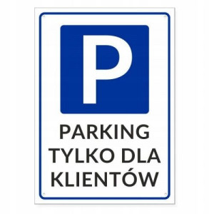 Tabliczka Znak Parking Tylko Dla Klientów 35x25
