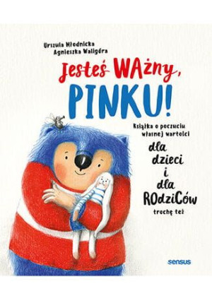 Jesteś ważny, Pinku! Książka o poczuciu własnej wartości dla dzieci i dla r