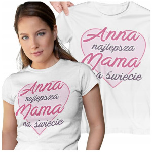 Koszulka Dla Mamy Z Imieniem Na Dzień Mamy Imię