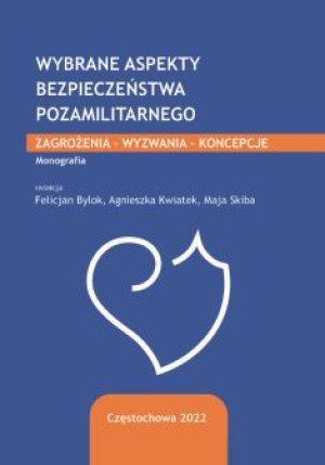 Wybrane aspekty bezpieczeństwa pozamilitarnego. Zagrożenia, wyzwania, konce