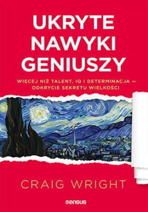 Ukryte nawyki geniuszy. Więcej niż talent, IQ i determinacja - odkrycie sek