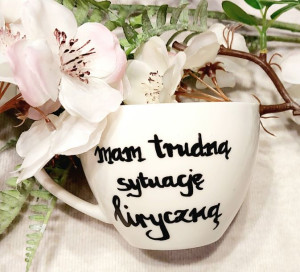 Filiżanka mam trudną sytuację liryczną