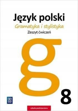 Gramatyka i stylistyka 8 Zeszyt ćwiczeń jkl