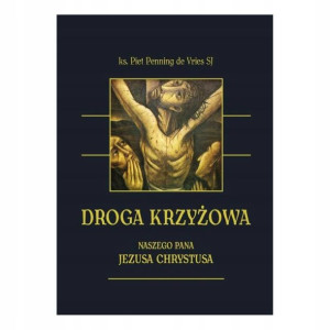 Droga Krzyżowa Naszego Pana Jezusa Chrystusa SJ