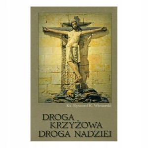 Droga Krzyżowa, Droga Nadziei - Ks. R. Winiarski