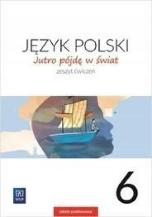 Jutro pójdę w świat Język polski 6 Ćwiczenia jkl