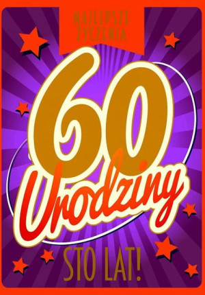 Karnet 3d Z Życzeniami - 60 Urodziny /sto Lat!