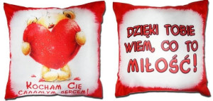 Poduszka Mała - Kocham Cię Caaaałym Sercem/ Dzięki Tobie Wiem...