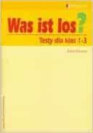 Was ist los? 1-3 PWN Testy dla klas 1-3 gimn jkl