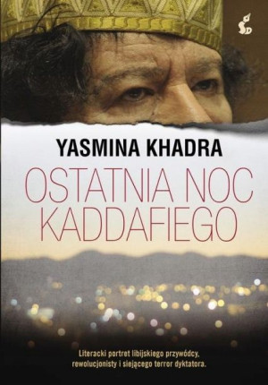 Ostatnia noc Kaddafiego Yasmina Khadra SONIA