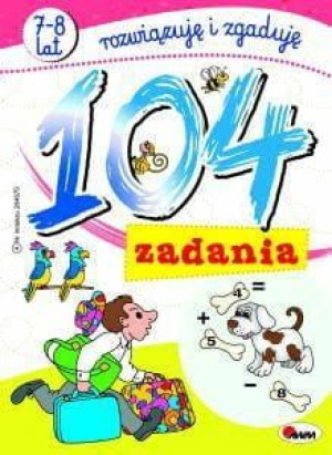 104 zadania 7-8 lat rozwiązuję i zgaduję