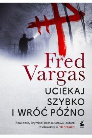 Uciekaj szybko i wróć późno SONIA Fred Vargas
