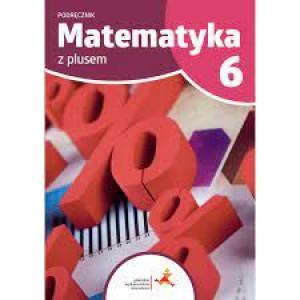 Matematyka z plusem 6 GWO Podręcznik