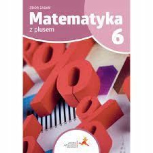 Matematyka z plusem 6 GWO Zbiór zadań