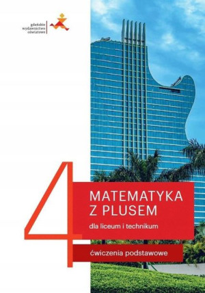 Matematyka z plusem 4 LO GWO Ćwiczenia podstawowe