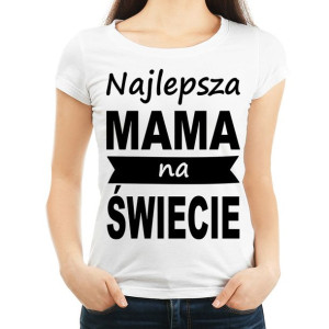 Najlepsza mama na świecie DZIEŃ MAMY - XS