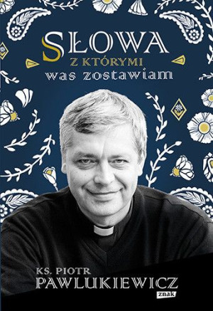 Pawlukiewicz - Słowa z którymi was zostawiam