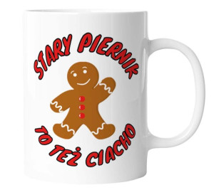 Kubek z nadrukiem STARY PIERNIK TO TEŻ CIACHO