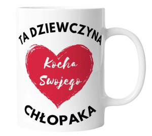 Kubek dla Niej TA DZIEWCZYNA KOCHA SWOJEGO CHŁOPAKA