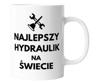 Kubek dla Hydraulika prezent NAJLEPSZY HYDRAULIK