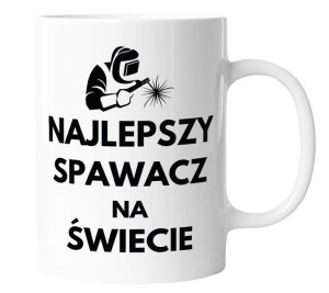Kubek dla spawacza NAJLEPSZY SPAWACZ NA ŚWIECIE