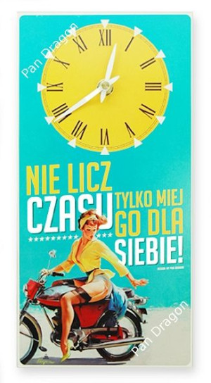 Zegar Ścienny - Nie Licz Czasu Tylko Miej Go Dla Siebie