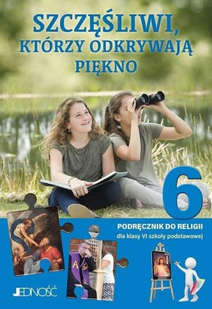 Religia 6 JEDNOŚĆ Podręcznik Szczęsliwi którzy odk